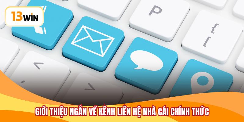 Giới thiệu ngắn về kênh liên hệ nhà cái chính thức