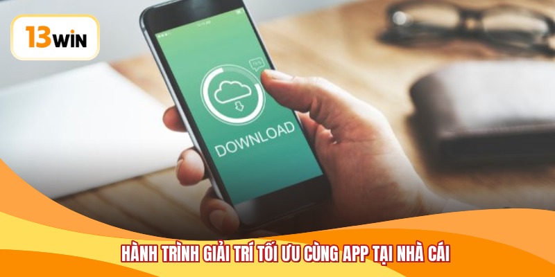Hành trình giải trí tối ưu cùng app tại nhà cái